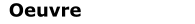 Oeuvre