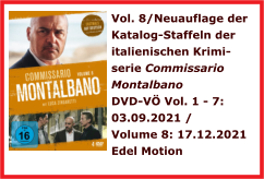 Vol. 8/Neuauflage der Katalog-Staffeln der italienischen Krimi-serie Commissario Montalbano DVD-V Vol. 1 - 7: 03.09.2021 /  Volume 8: 17.12.2021  Edel Motion