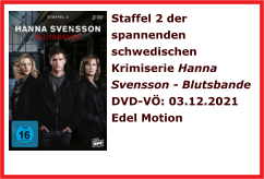 Staffel 2 der spannenden schwedischen Krimiserie Hanna Svensson - Blutsbande DVD-V: 03.12.2021  Edel Motion