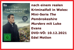 nach einem realen Kriminalfall in Wales:  Mini-Serie The Pembrokeshire Murders mit Luke Evans DVD-V: 10.12.2021  Edel Motion