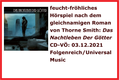 feucht-frhliches Hrspiel nach dem gleichnamigen Roman von Thorne Smith: Das Nachtleben Der Gtter  CD-V: 03.12.2021 Folgenreich/Universal Music